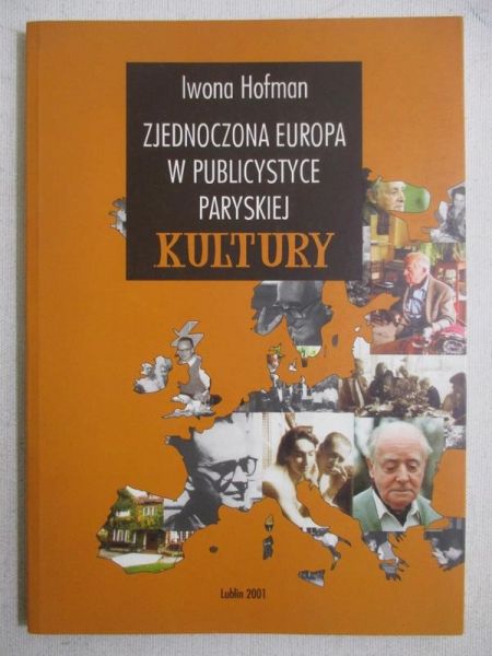 Hofman Iwona - Zjednoczona Europa w publicystyce paryskiej kultury