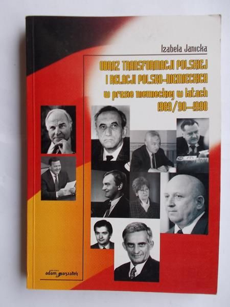 Janicka Izabela - Obraz transformacji polskiej i relacji polsko-niemieckiej w prasie niemieckiej w latach 1989/90-1998