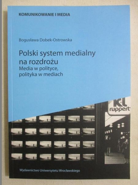 Dobek-Ostrowska Bogusława - Polski system medialny na rozdrożu