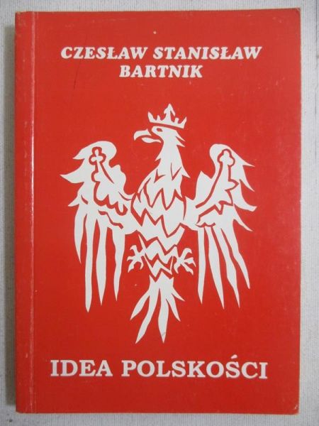 Bartnik Czesław Stanisław - Idea polskości