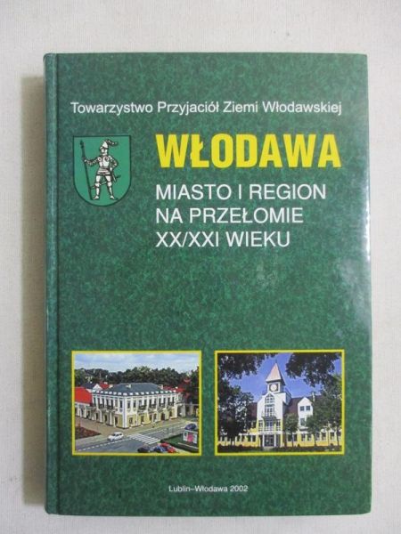 Włodawa. Miasto i region na przełomie XX/XXI wieku