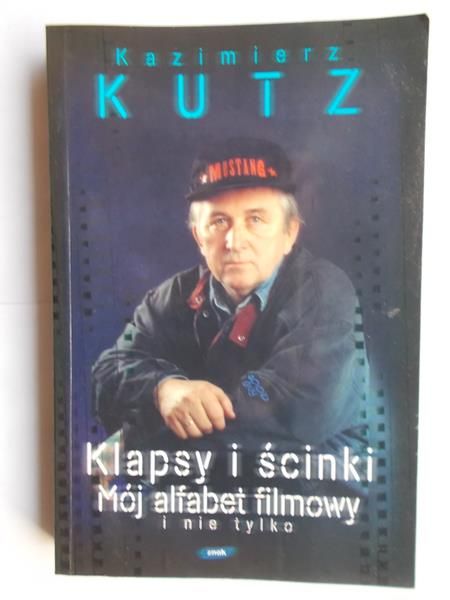 Klapsy i ścinki. Mój alfabet filmowy i nie tylko