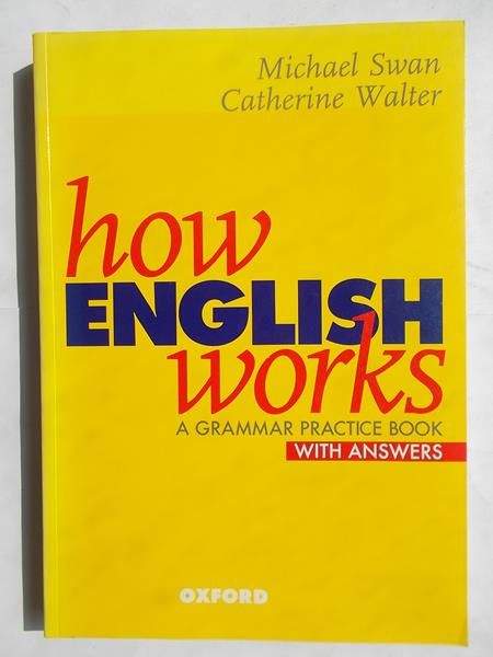 How English Works. A Grammar Practice Book With Answers