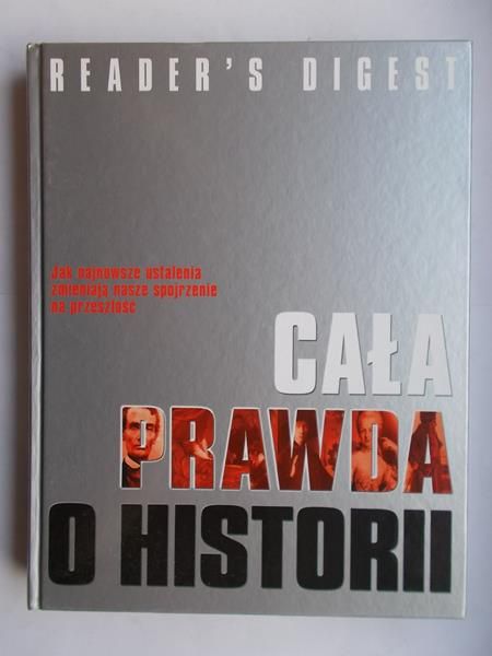 Cała prawda o historii. Reader's Digest