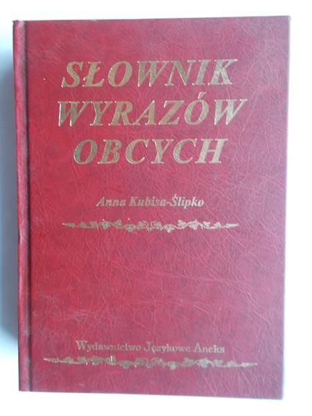 Kubisa-Ślipko Anna - Słownik wyrazów obcych