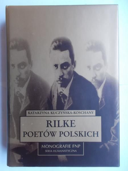 Kuczyńska-Koschany Katarzyna - Rilke poetów polskich