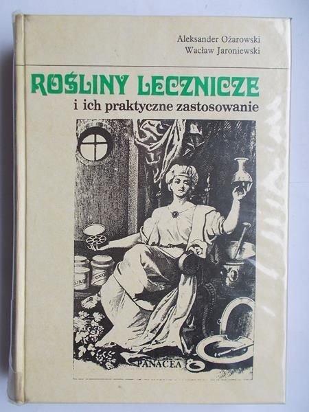 Ożarowski A.,  W. - Rośliny lecznicze i ich praktyczne zastosowanie