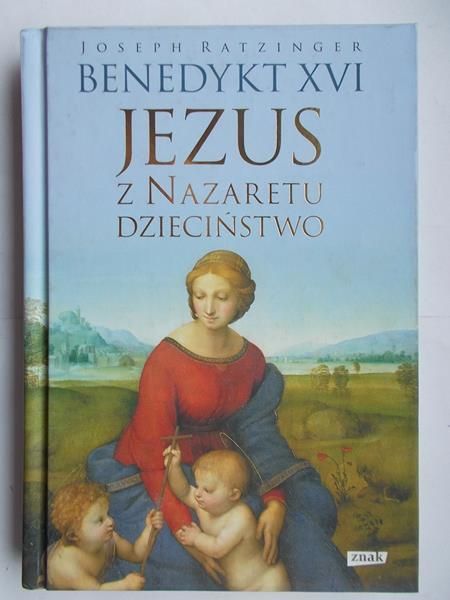 Benedykt XVI: Jezus z Nazaretu dzieciństwo
