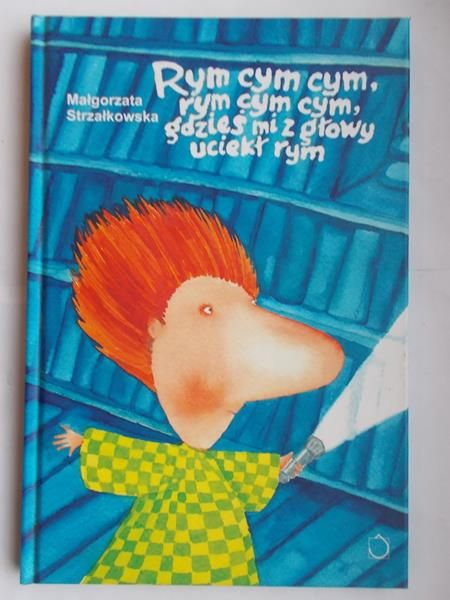 Rym cym cym, rym cym cym, gdzieś mi z głowy uciekł rym.