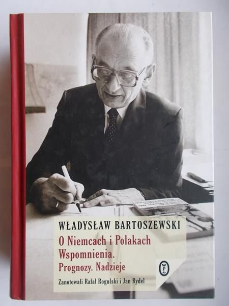 Bartoszewski Stanisław - O Niemcach i Polakach: Wspomnienia. Prognozy. Nadzieje