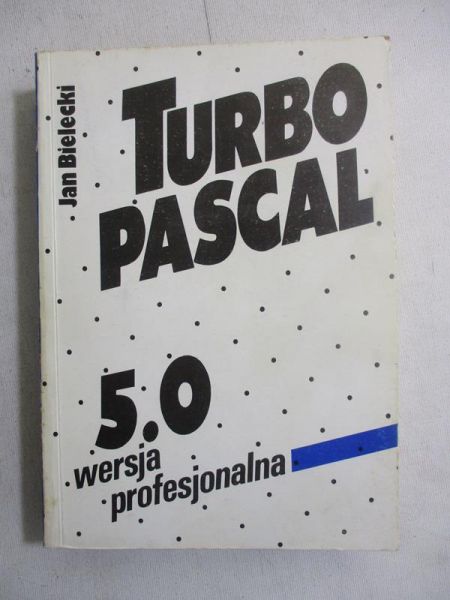 Bielecki Jan - Turbo Pascal 5.0 wersja profesjonalna