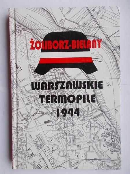 Żoliborz – Bielany. Warszawskie Termopile 1944 r.