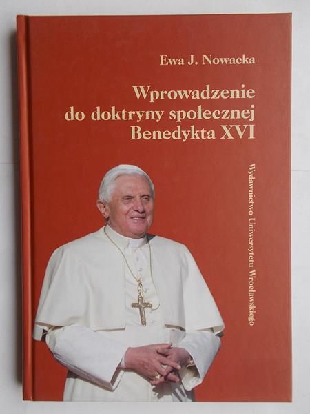 Nowacka Ewa J. - Wprowadzenie do doktryny społecznej Benedykta XVI