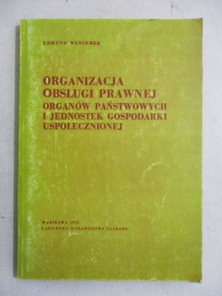 Wengerek Edmund - Organizacja obsługi prawnej organów państwowych i jednostek gospodarki uspołecznionej