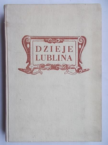 Dobrzański Jan (red.) - Dzieje Lublina, Tom I