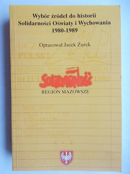 Wybór źródeł do historii Solidarności Oświaty i Wychowania 1980 – 1989