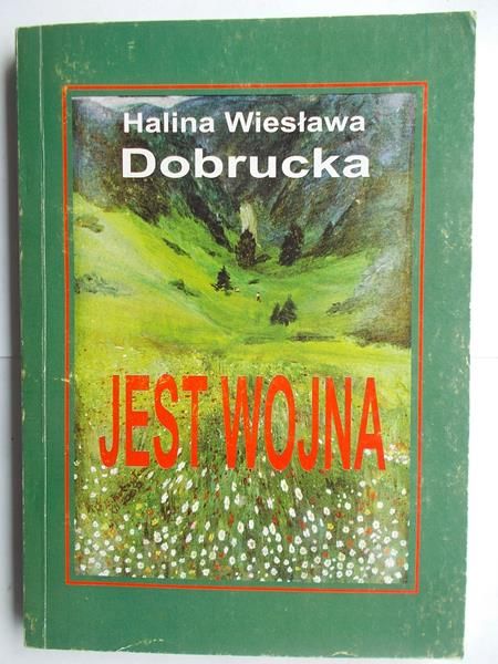 Dobrucka Halina Wiesława - Jest wojna