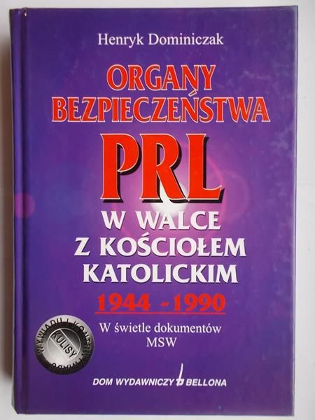 Organy bezpieczeństwa PRL w walce z Kościołem Katolickim 1944-1990