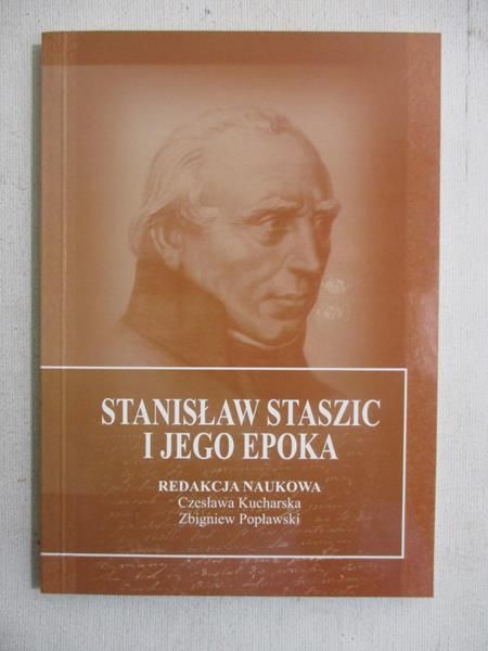 Kucharska Czesława (red.) - Stanisław Staszic i jego epoka