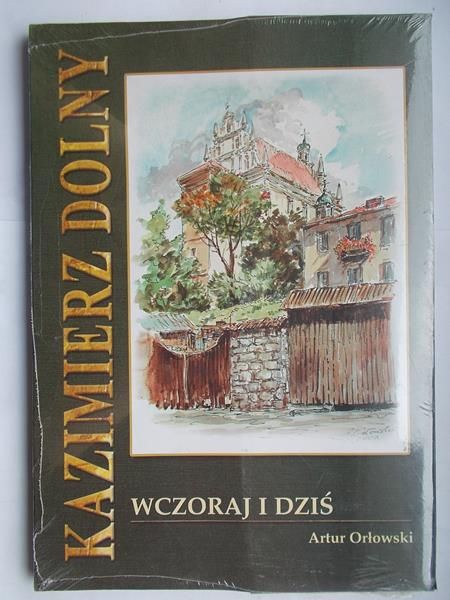 Kazimierz Dolny wczoraj i dziś