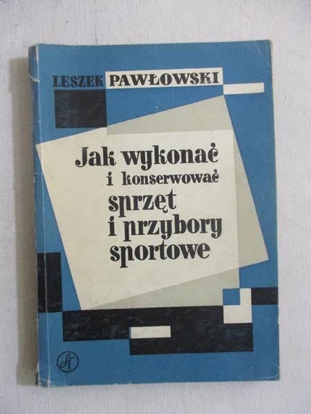 Jak wykonać i konserwować sprzęt i przybory sportowe
