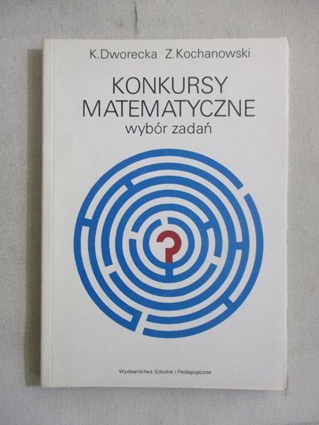 Dworecka K. - Konkursy matematyczne. Wybór zadań