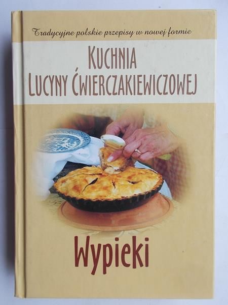 Kuchnia Lucyny Ćwierczakiewiczowej. Wypieki