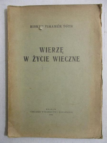 Toth Tihamer - Wierzę w życie wieczne, 1948 r.