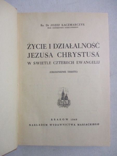 Kaczmarczyk Józef - Życie i działalność Jezusa Chrystusa w świetle czterech Ewangelii, 1949 r.