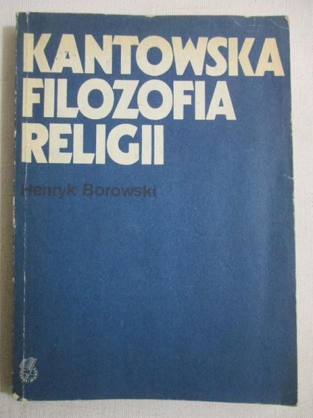 Borowski Henryk - Kantowska filozofia religii