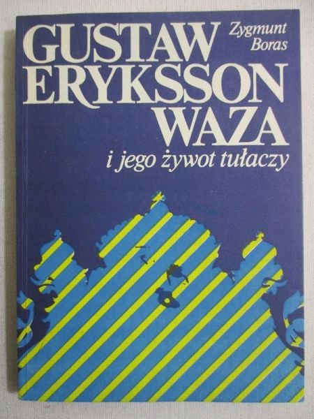 Gustaw Eryksson Waza i jego żywot tułaczy
