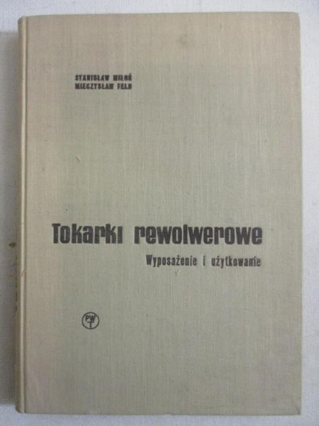 Tokarki rewolwerowe. Wyposażenie i użytkowanie