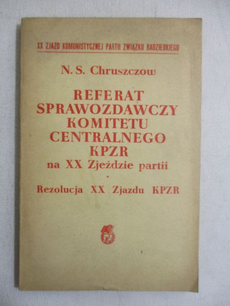 Chruszczow Nikita - Referat sprawozdawczy komitetu centralnego KPZR