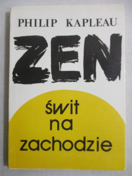 Kapleau Philip - Zen, świt na zachodzie