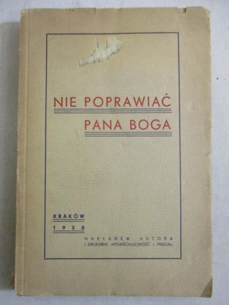 Nie poprawiać Pana Boga, 1938 r.