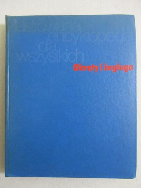 Ilustrowana encyklopedia dla wszystkich: Okręty i żegluga