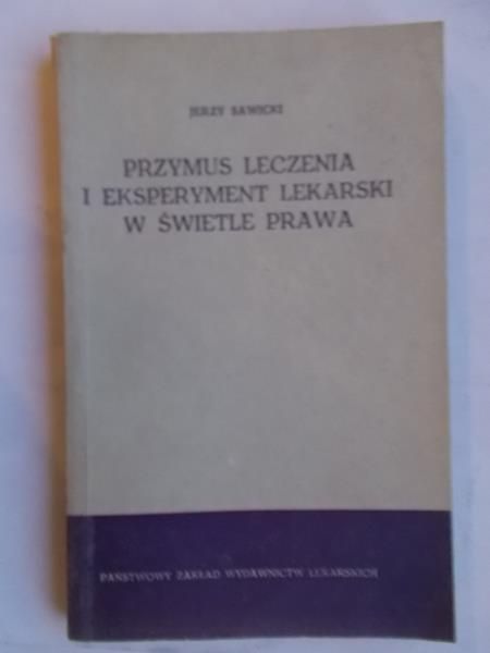 Przymus leczenia i eksperyment lekarski w świetle prawa