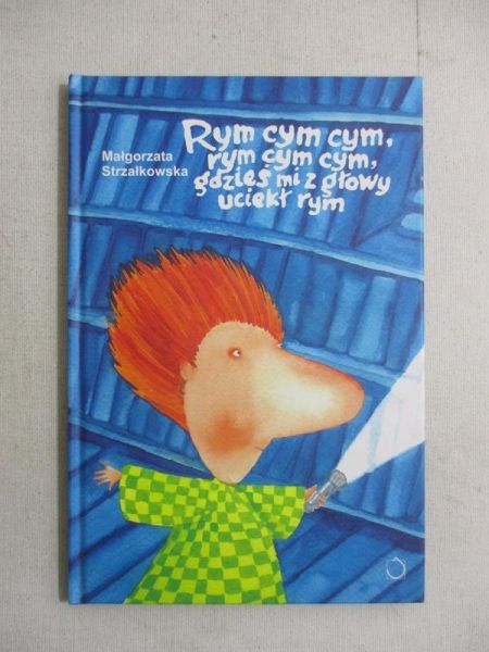 Rym cym cym, rym cym cym, gdzieś mi z głowy uciekł rym