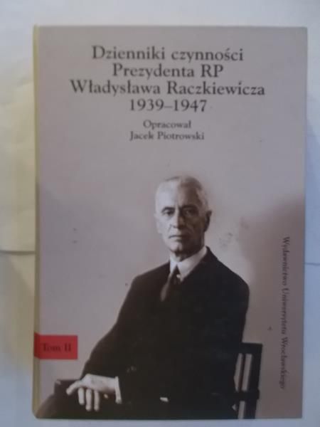 Dzienniki czynności Prezydenta RP Władysława Raczkiewicza 1939-1947, Tom II