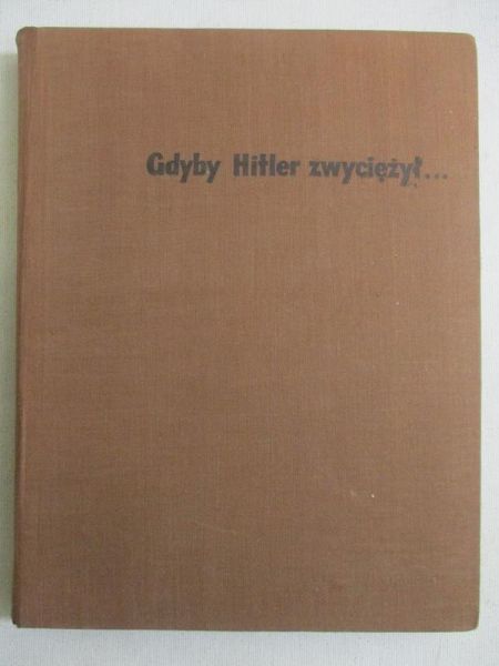 Gdyby Hitler zwyciężył...