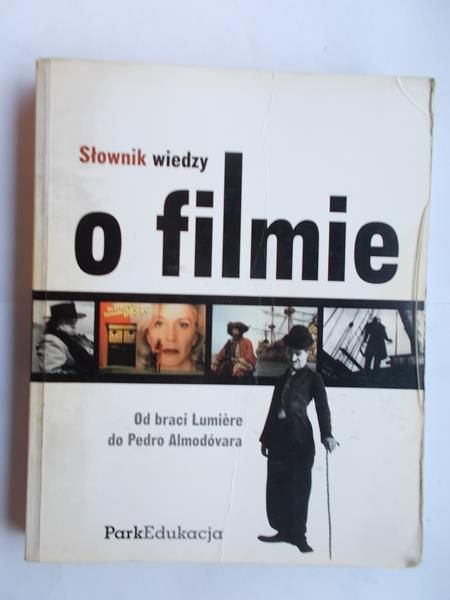 Słownik wiedzy o filmie. Od braci Lumiere do Pedro Almodóvara