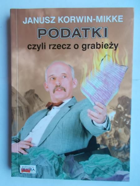 Korwin-Mikke Janusz - Podatki czyli rzecz o grabieży