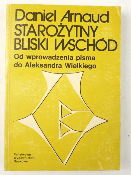 Arnaud Daniel - Starożytny Bliski Wschód. Od wprowadzenia pisma do Aleksandra Wielkiego