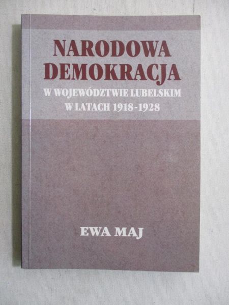 Maj Ewa - Narodowa demokracja w województwie lubelskim
