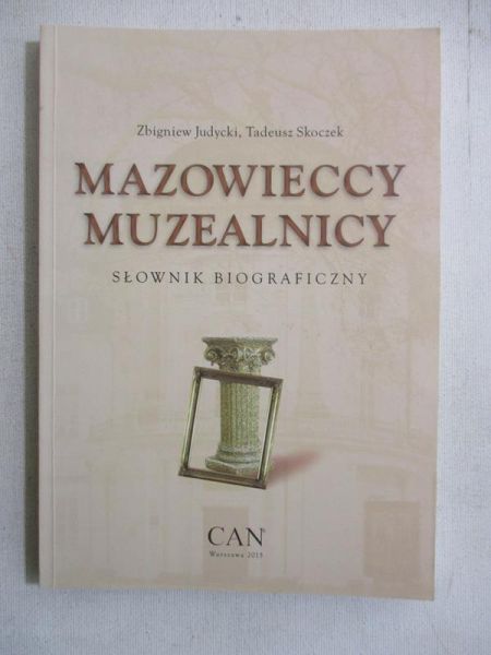Judycki Zbigniew - Mazowieccy muzealnicy. Słownik biograficzny