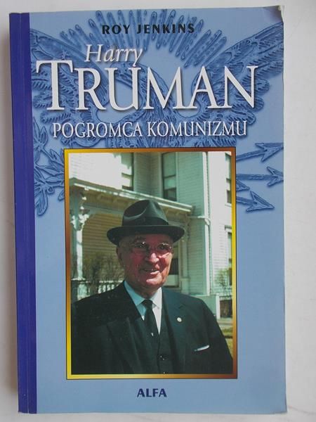 Harry Truman. Pogromca komunizmu