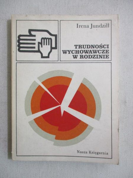 Jundziłł Irena - Trudności wychowawcze w rodzinie