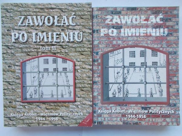 (opr.) - Zawołać po imieniu Księga Kobiet- Więźniów Politycznych 1944-1958 Tom I i II