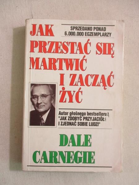 Jak przestać się martwić i zacząć żyć