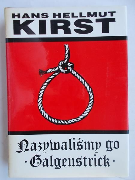 Kirst Hans Hellmut - Nazywaliśmy go Galgenstrick